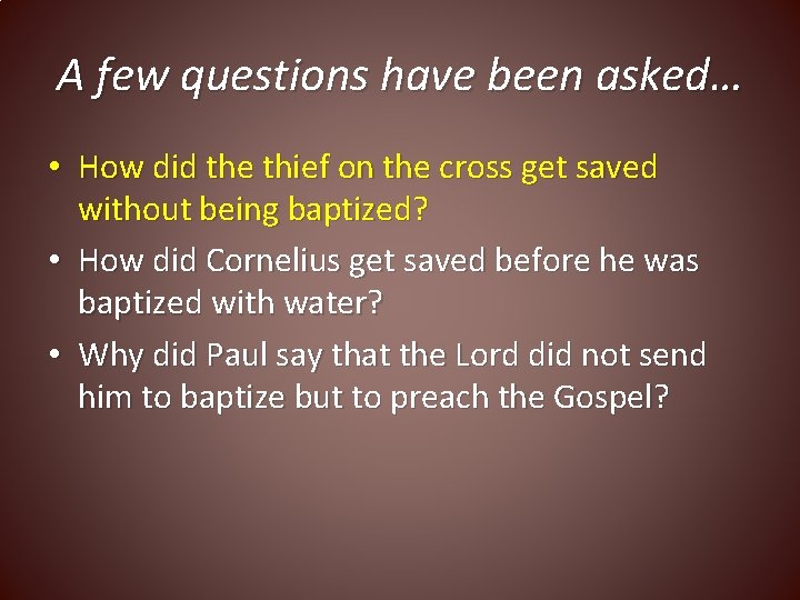 A few questions have been asked… • How did the thief on the cross