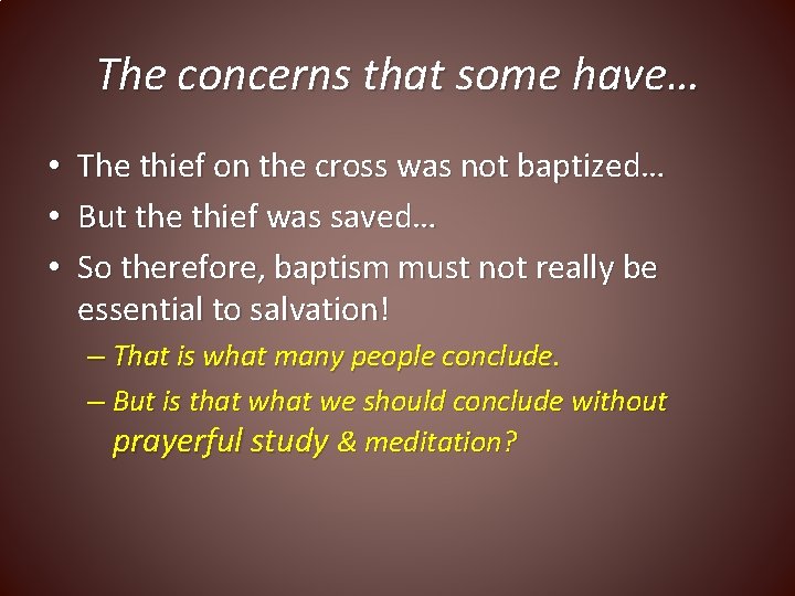The concerns that some have… • • • The thief on the cross was