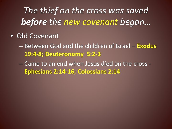 The thief on the cross was saved before the new covenant began… • Old