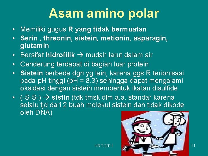 Asam amino polar • Memiliki gugus R yang tidak bermuatan • Serin , threonin,