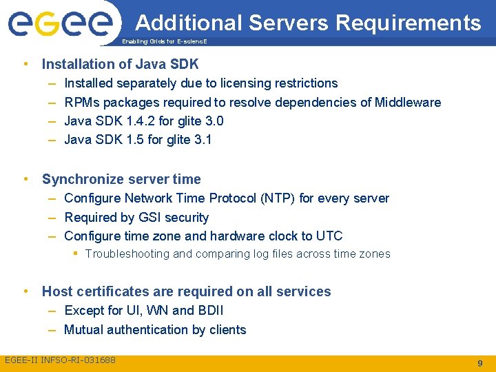 Additional Servers Requirements Enabling Grids for E-scienc. E • Installation of Java SDK –