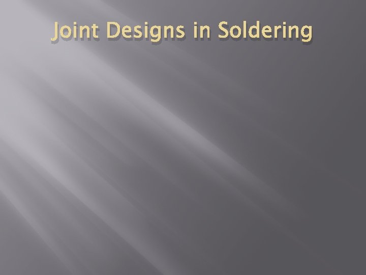 Joint Designs in Soldering 