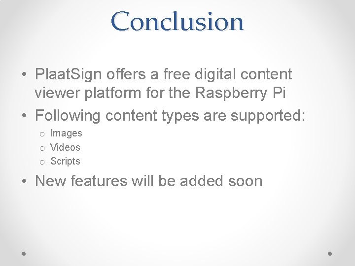 Conclusion • Plaat. Sign offers a free digital content viewer platform for the Raspberry