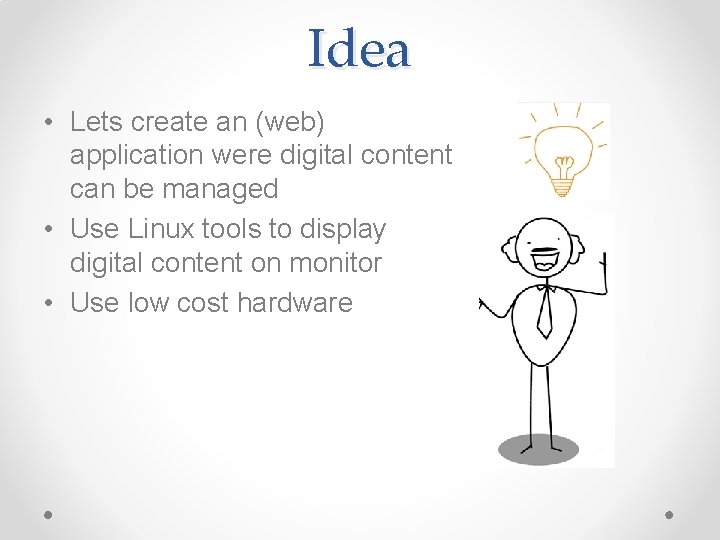 Idea • Lets create an (web) application were digital content can be managed •