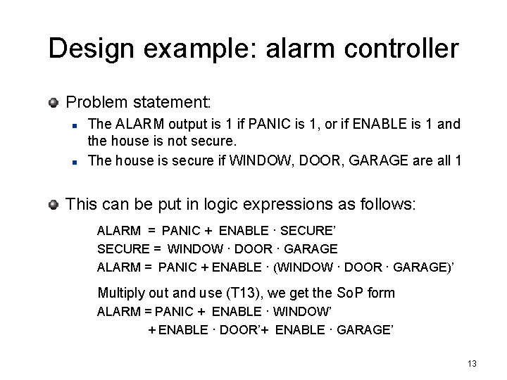 Design example: alarm controller Problem statement: n n The ALARM output is 1 if