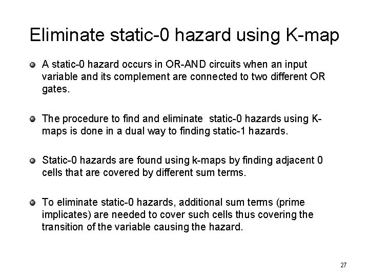 Eliminate static-0 hazard using K-map A static-0 hazard occurs in OR-AND circuits when an