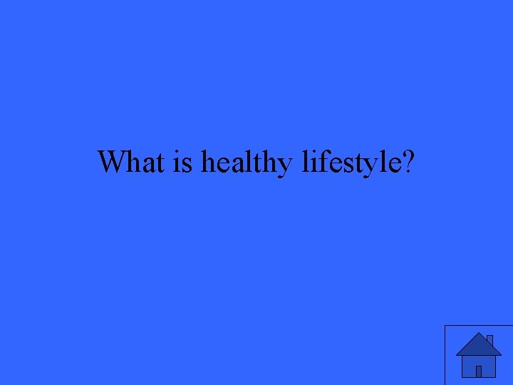 What is healthy lifestyle? 