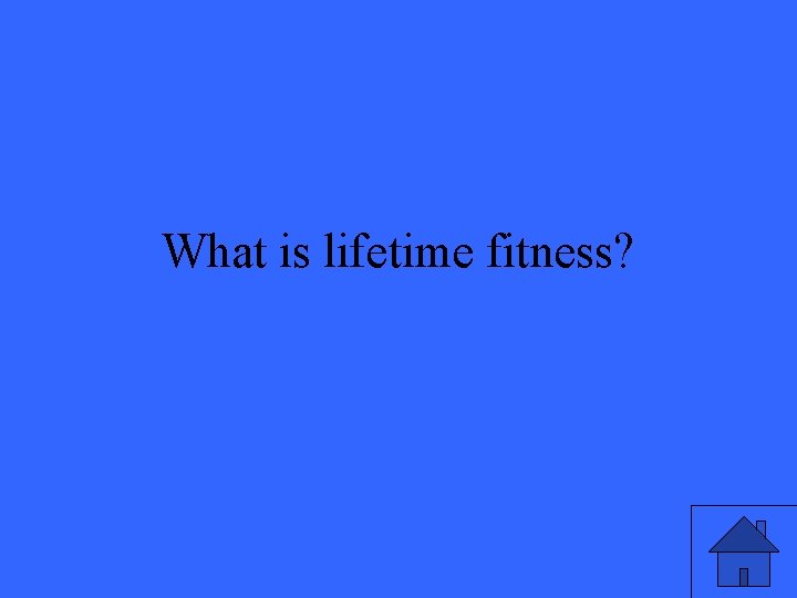 What is lifetime fitness? 