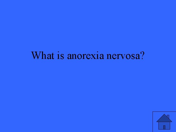 What is anorexia nervosa? 