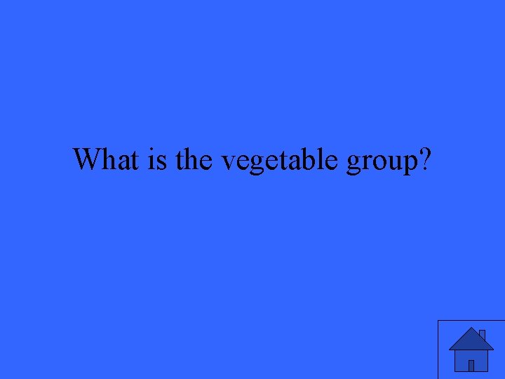 What is the vegetable group? 