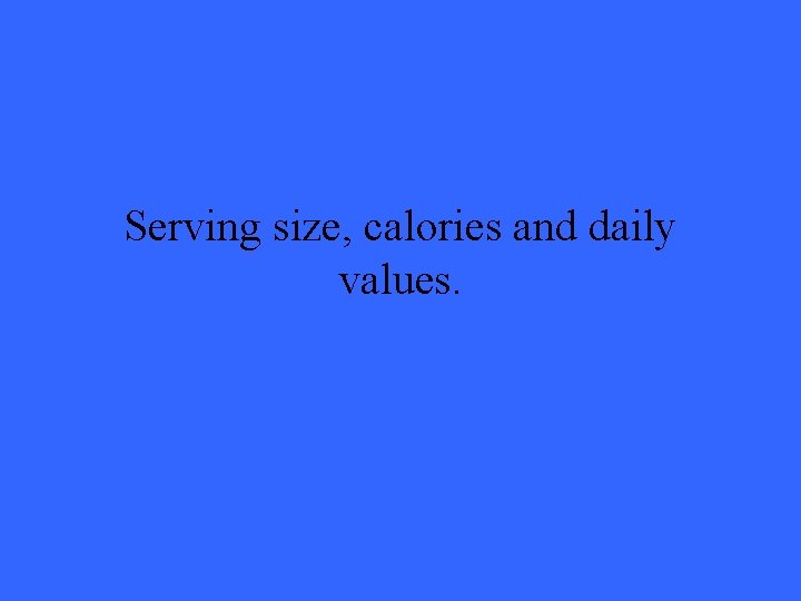 Serving size, calories and daily values. 