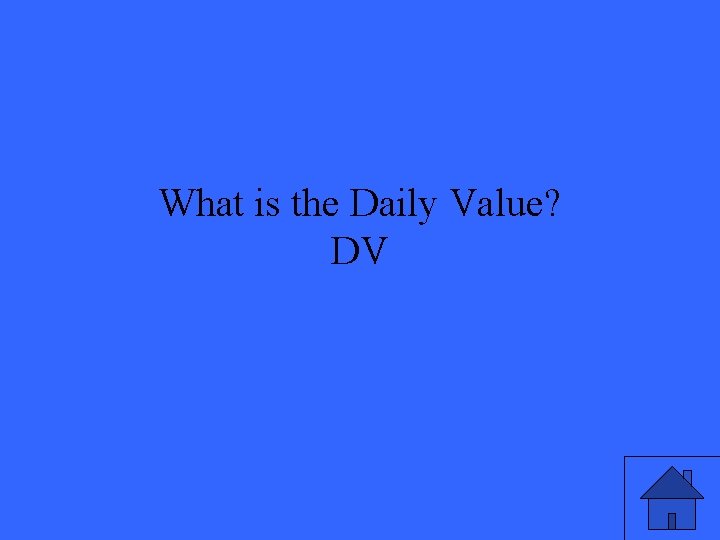 What is the Daily Value? DV 