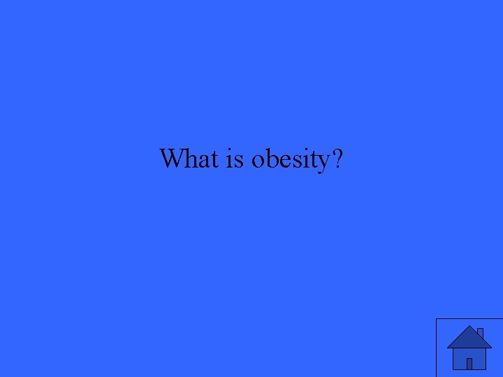 What is obesity? 