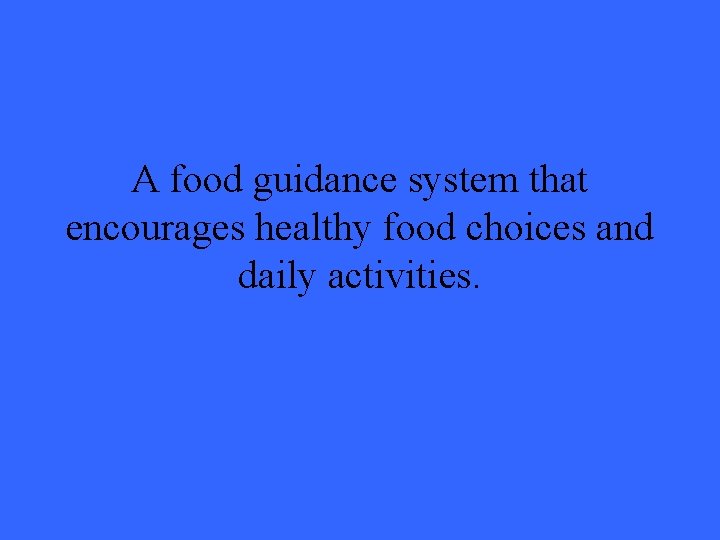 A food guidance system that encourages healthy food choices and daily activities. 