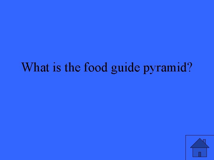 What is the food guide pyramid? 