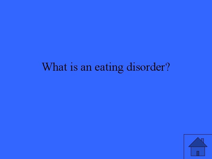 What is an eating disorder? 