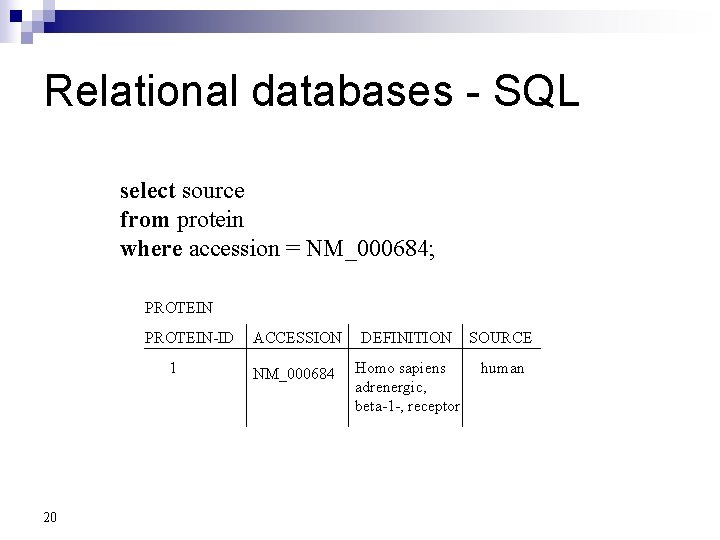 Relational databases - SQL select source from protein where accession = NM_000684; PROTEIN-ID 1