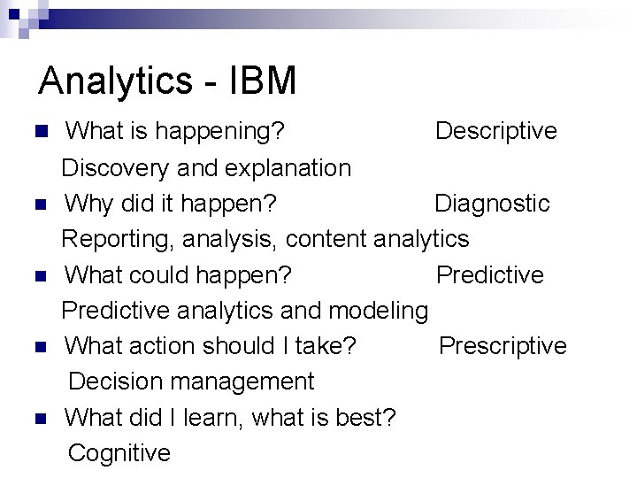 Analytics - IBM n What is happening? Descriptive Discovery and explanation n Why did