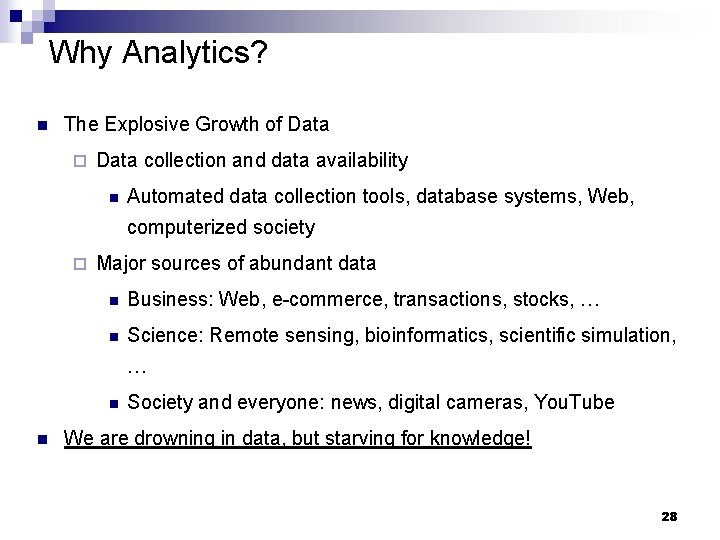 Why Analytics? n The Explosive Growth of Data ¨ Data collection and data availability