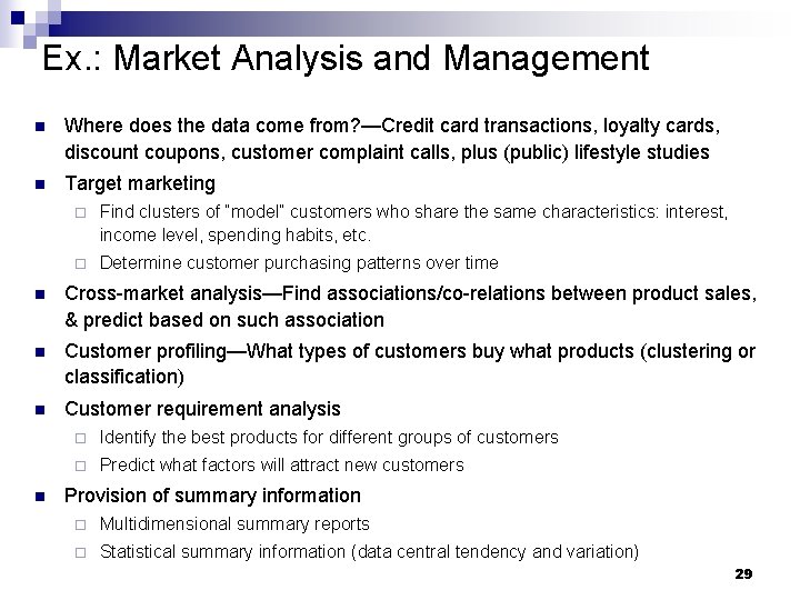Ex. : Market Analysis and Management n Where does the data come from? —Credit