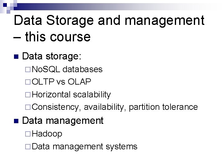 Data Storage and management – this course n Data storage: ¨ No. SQL databases