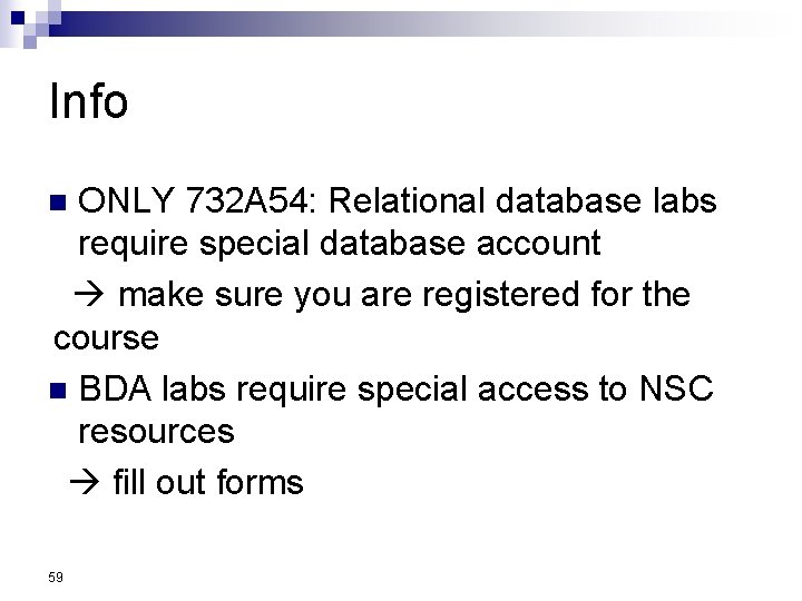 Info ONLY 732 A 54: Relational database labs require special database account make sure