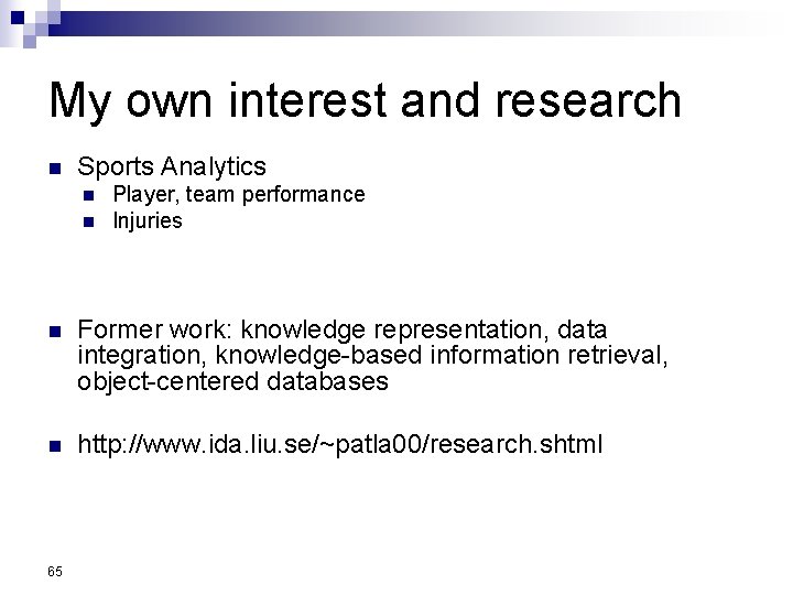 My own interest and research n Sports Analytics n n Player, team performance Injuries