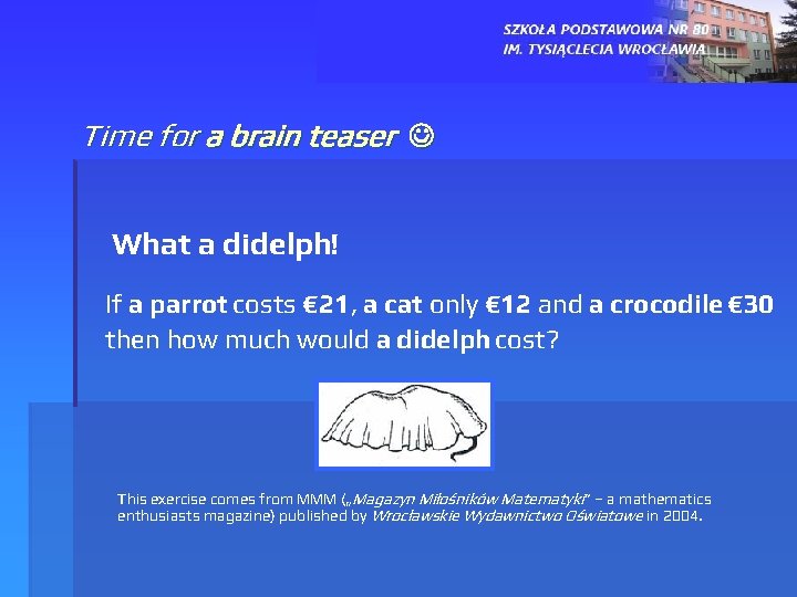 Time for a brain teaser What a didelph! If a parrot costs € 21,