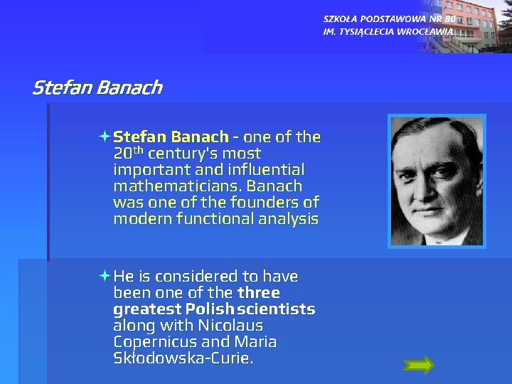 Stefan Banach ªStefan Banach - one of the 20 th century's most important and