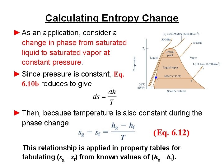 Calculating Entropy Change ► As an application, consider a change in phase from saturated