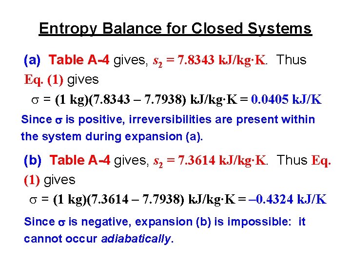 Entropy Balance for Closed Systems (a) Table A-4 gives, s 2 = 7. 8343