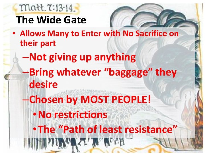 The Wide Gate • Allows Many to Enter with No Sacrifice on their part