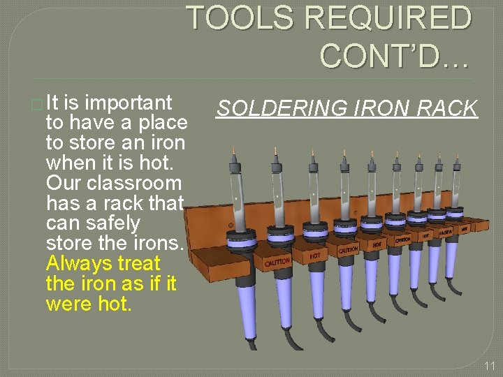 TOOLS REQUIRED CONT’D… � It is important to have a place to store an