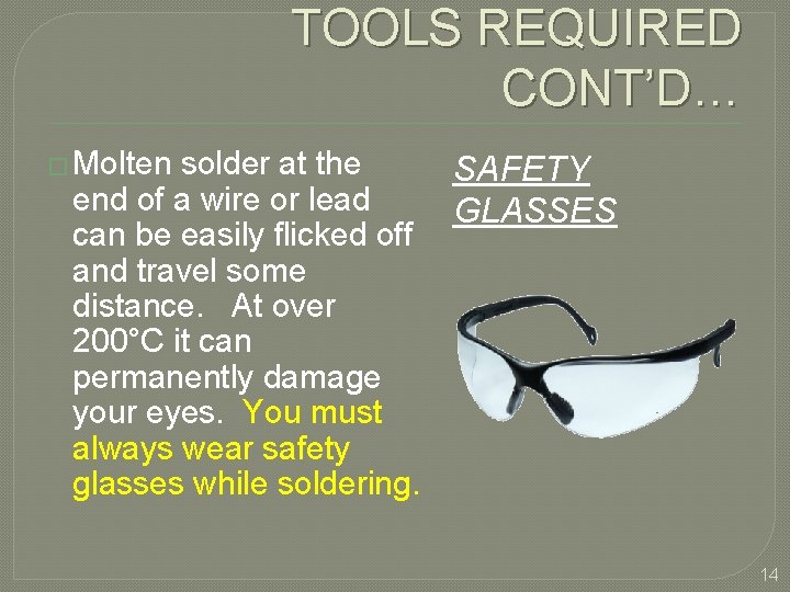 TOOLS REQUIRED CONT’D… � Molten solder at the end of a wire or lead