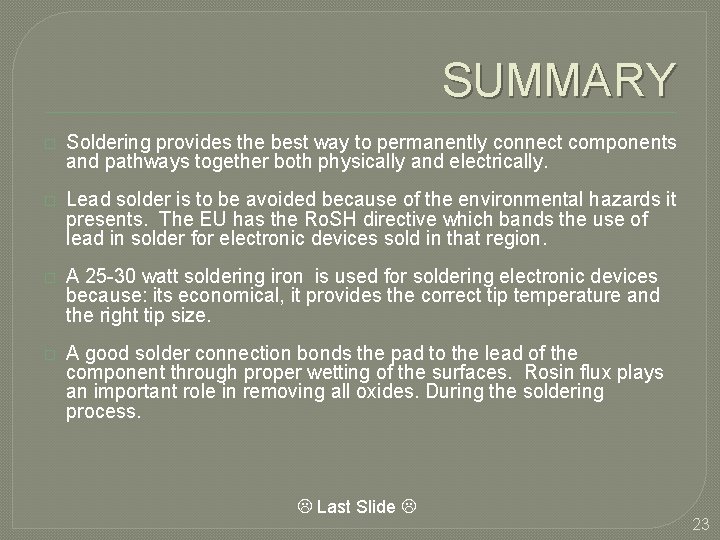 SUMMARY � Soldering provides the best way to permanently connect components and pathways together