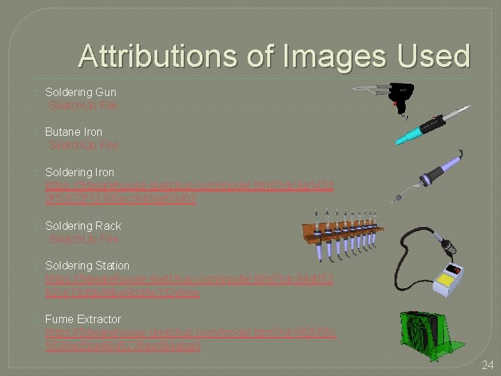 Attributions of Images Used � Soldering Gun Sketch. Up File � Butane Iron Sketch.