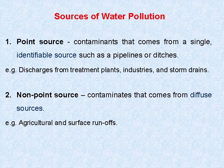Sources of Water Pollution 1. Point source - contaminants that comes from a single,