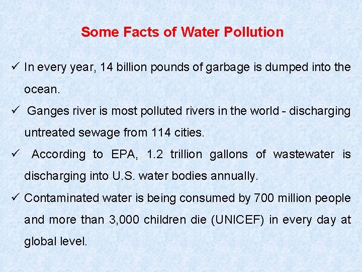 Some Facts of Water Pollution ü In every year, 14 billion pounds of garbage
