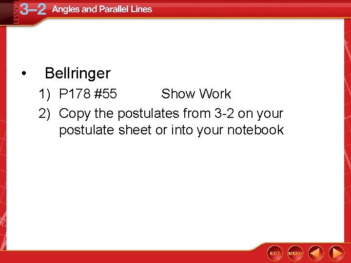  • Bellringer 1) P 178 #55 Show Work 2) Copy the postulates from