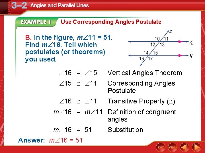 Use Corresponding Angles Postulate B. In the figure, m 11 = 51. Find m