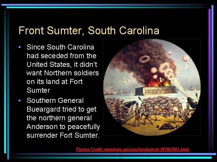Front Sumter, South Carolina • Since South Carolina had seceded from the United States,