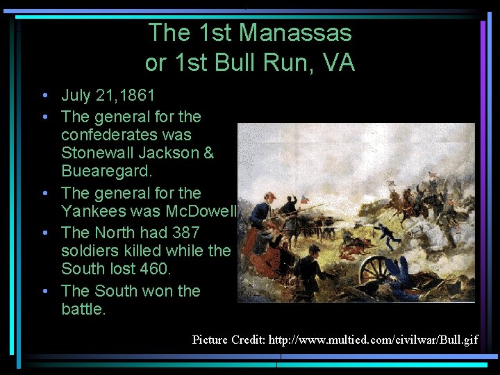 The 1 st Manassas or 1 st Bull Run, VA • July 21, 1861