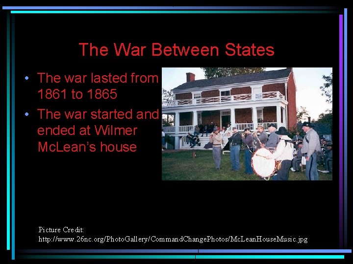 The War Between States • The war lasted from 1861 to 1865 • The