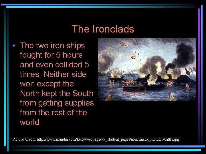The Ironclads • The two iron ships fought for 5 hours and even collided