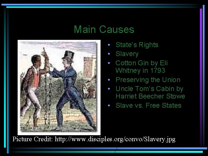 Main Causes • State’s Rights • Slavery • Cotton Gin by Eli Whitney in