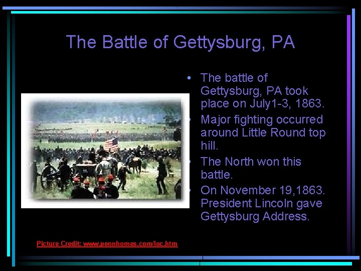 The Battle of Gettysburg, PA • The battle of Gettysburg, PA took place on