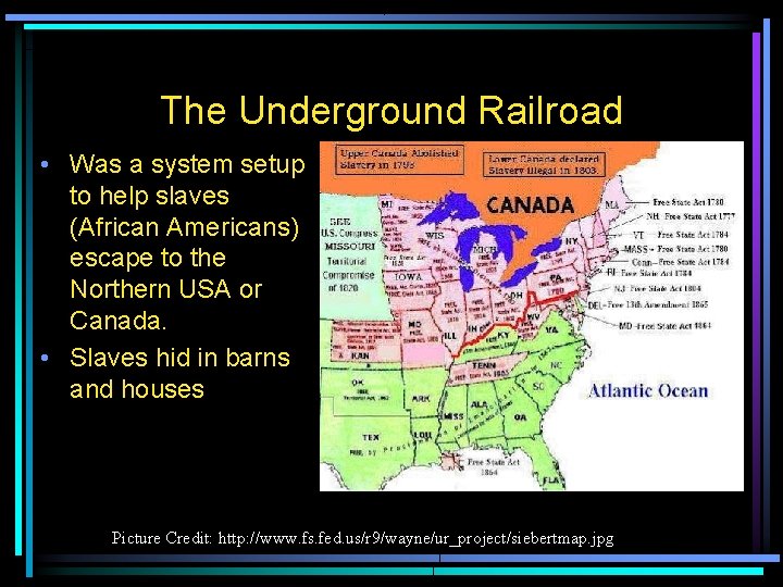 The Underground Railroad • Was a system setup to help slaves (African Americans) escape