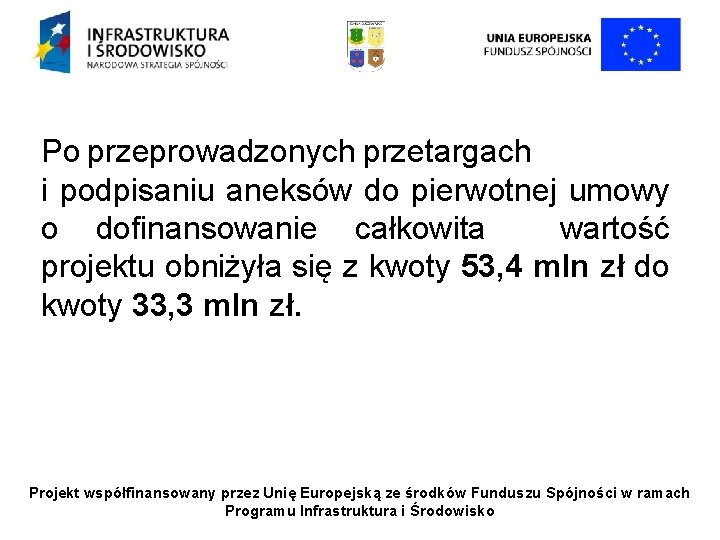 Po przeprowadzonych przetargach i podpisaniu aneksów do pierwotnej umowy o dofinansowanie całkowita wartość projektu