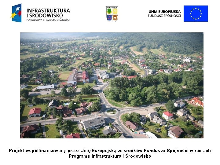 Projekt współfinansowany przez Unię Europejską ze środków Funduszu Spójności w ramach Programu Infrastruktura i