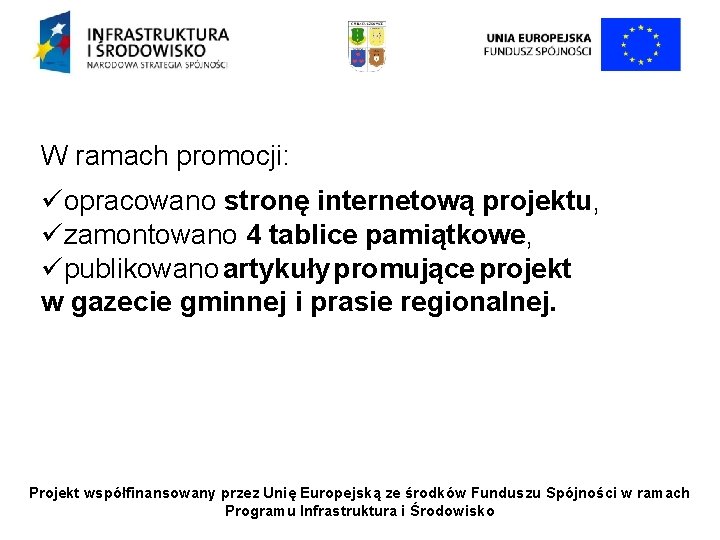 W ramach promocji: üopracowano stronę internetową projektu, üzamontowano 4 tablice pamiątkowe, üpublikowano artykuły promujące